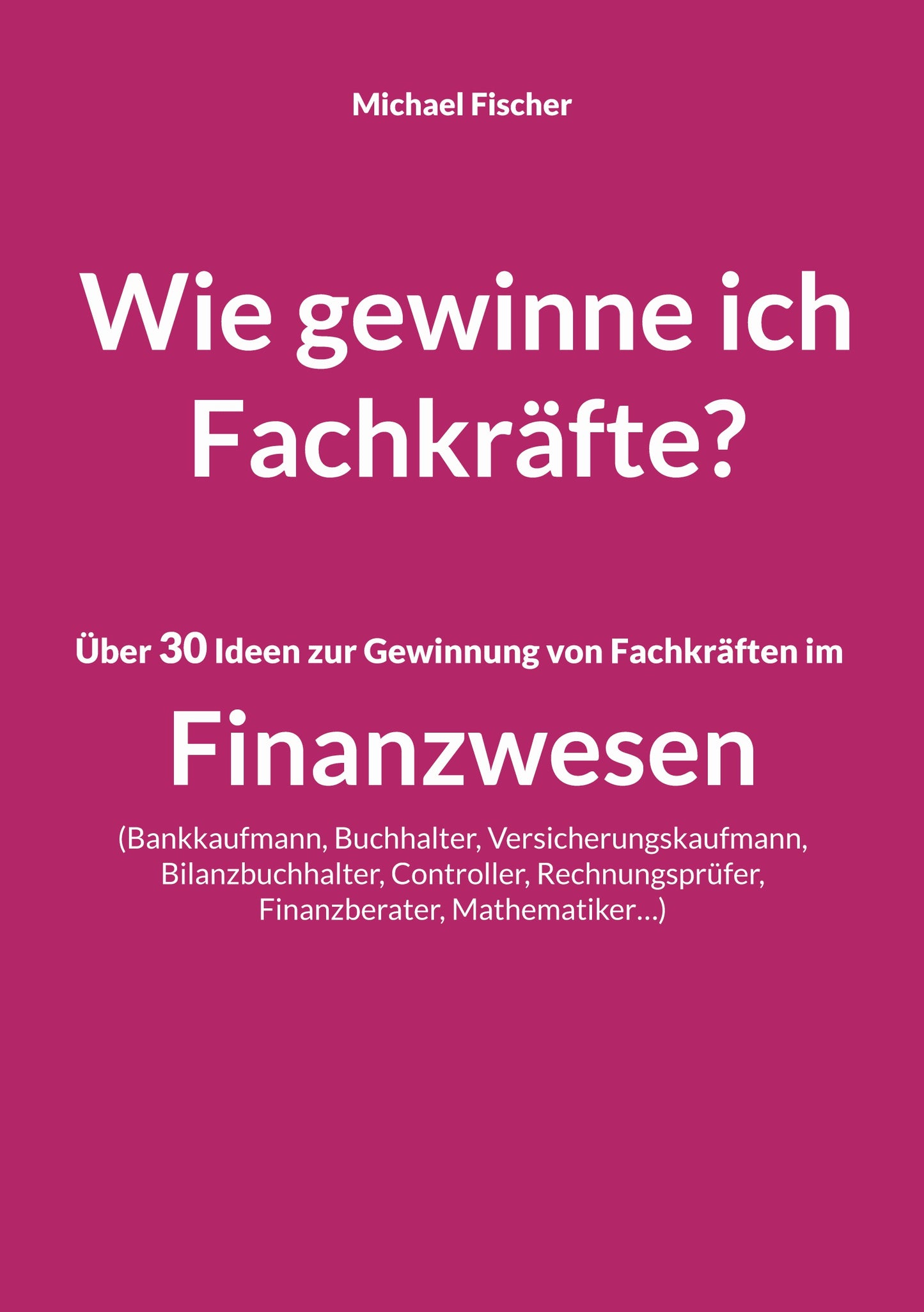 Wie gewinne ich Fachkräfte? Finanzwesen