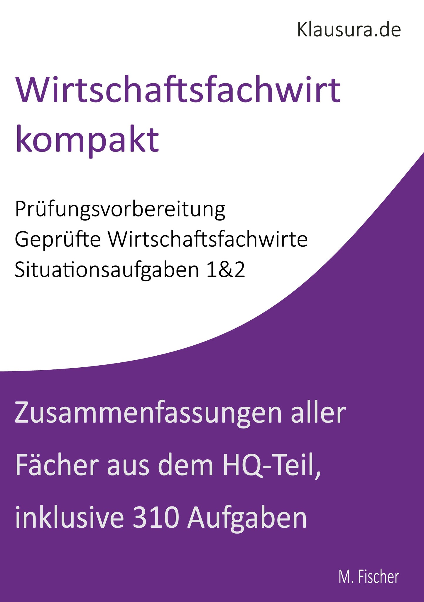 Wirtschaftsfachwirt kompakt Zusammenfassungen und Aufgaben Situationsaufgaben 1&2 WFW HQ-Teil