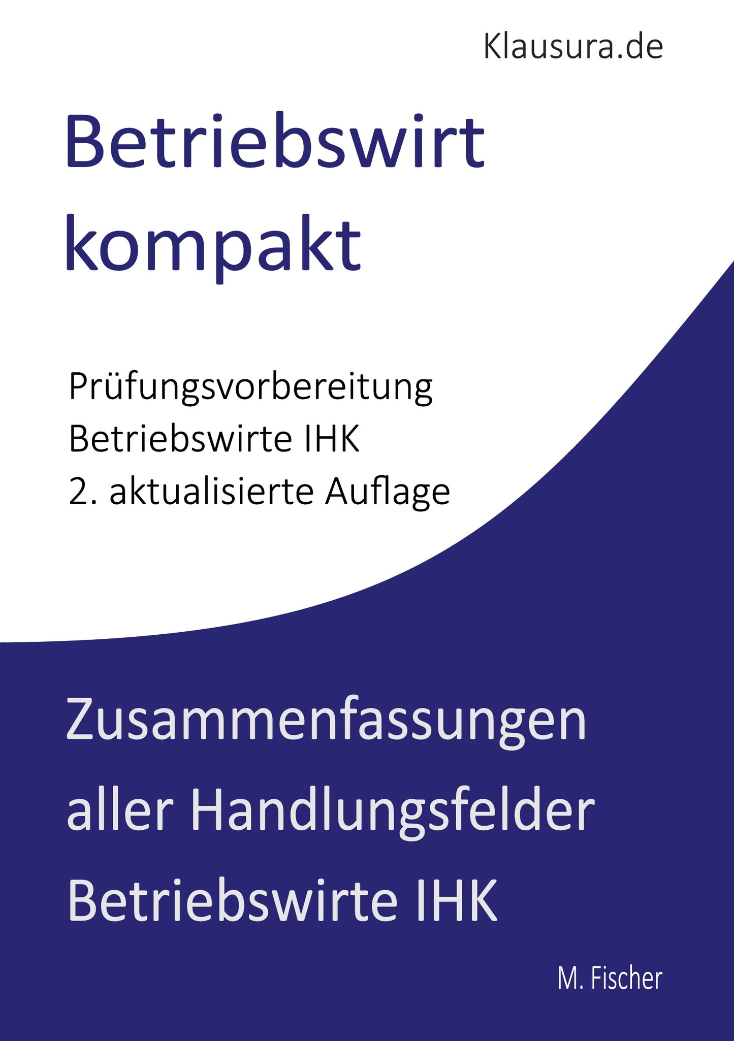Betriebswirt kompakt Zusammenfassungen aller Handlungsfelder 2.Auflage