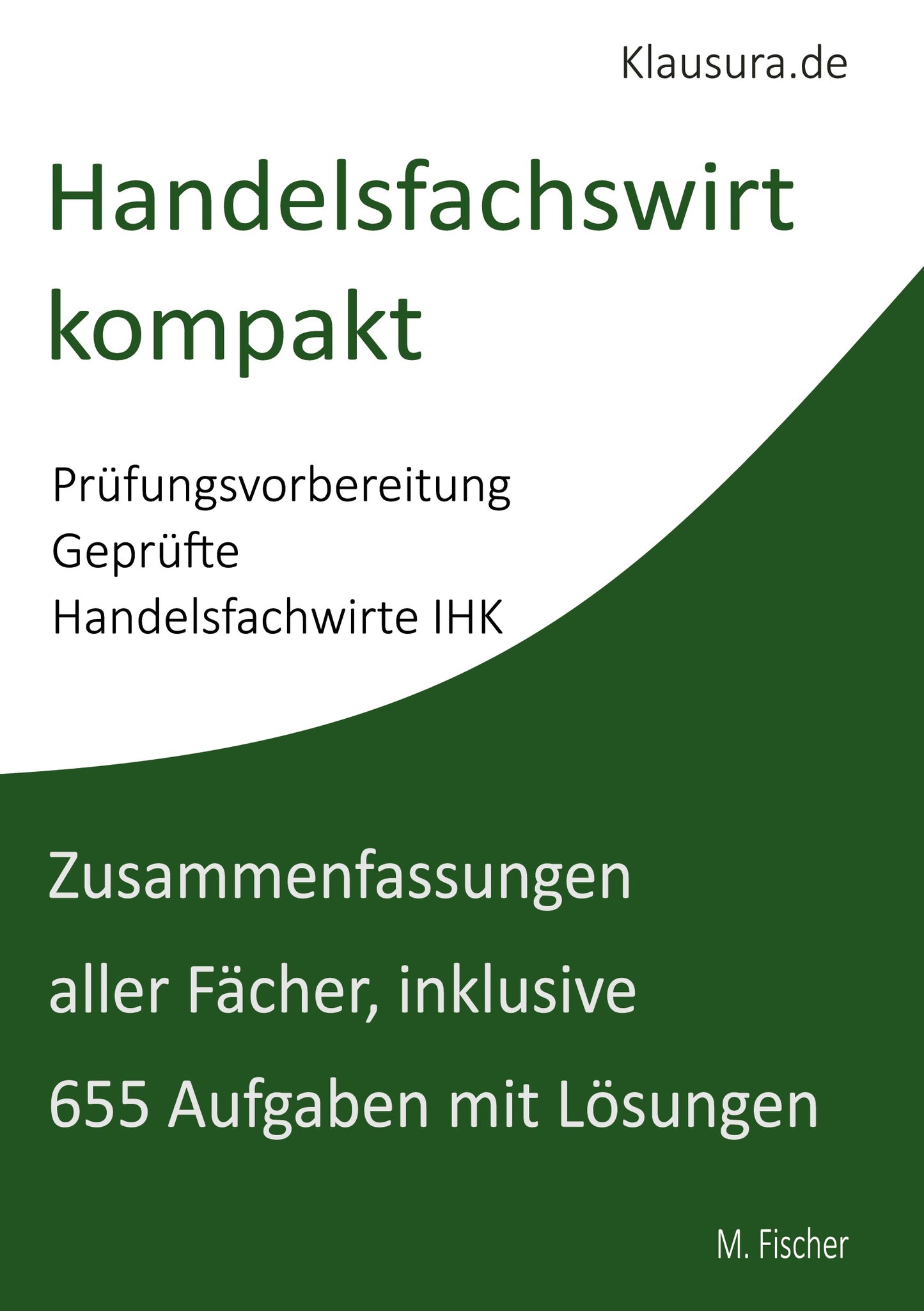 Handelsfachwirt kompakt Zusammenfassungen aller Fächer, inklusive 655 Aufgaben