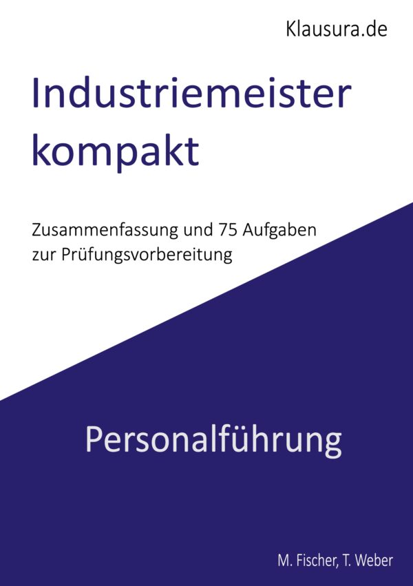 Industriemeister kompakt Zusammenfassung und 75 Aufgaben Personalführung