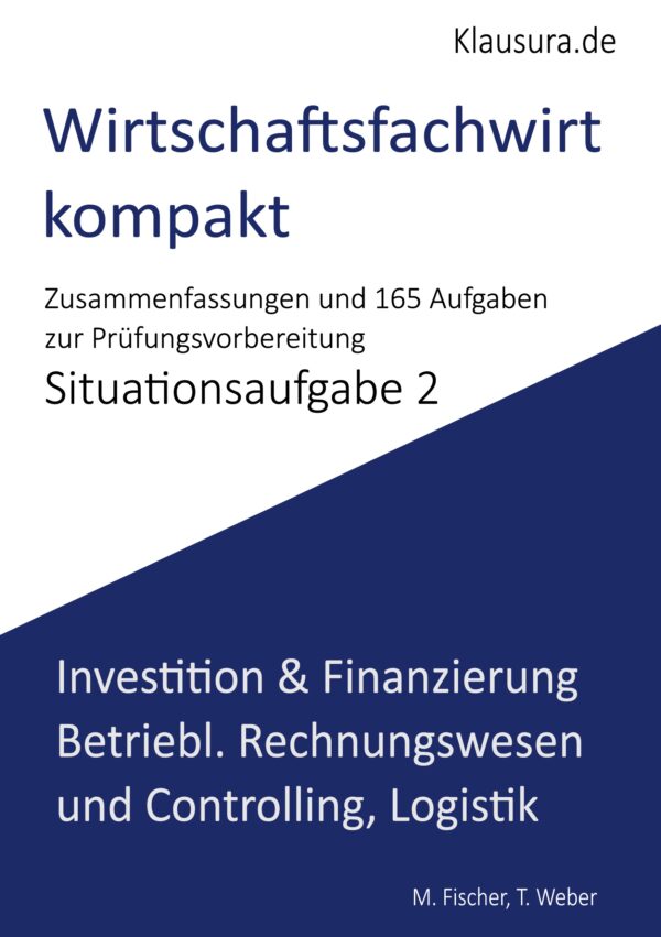 Wirtschaftsfachwirt kompakt Zusammenfassung und 165 Aufgaben Situationsaufgabe 2