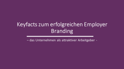 Keyfacts zum erfolgreichen Employer-Branding