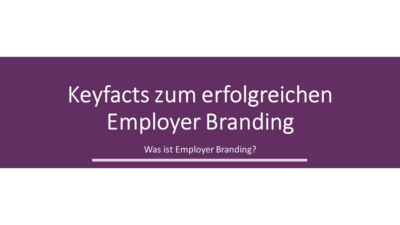 Keyfacts zum erfolgreichen Employer-Branding