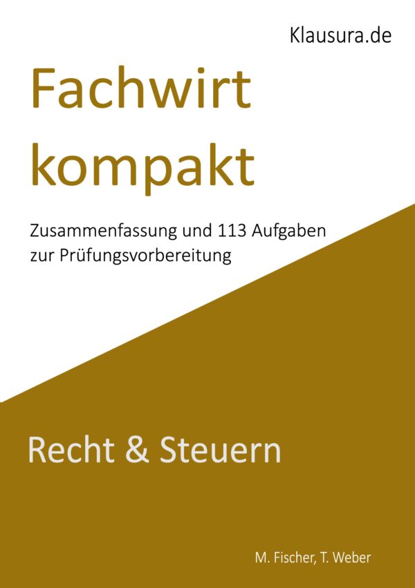 Wirtschaftsfachwirt kompakt Zusammenfassung und 113 Aufgaben Recht & Steuern