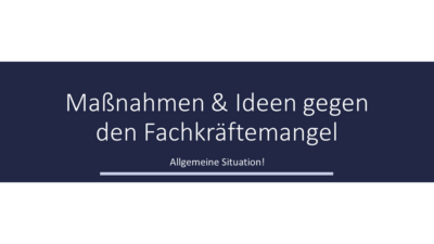 Maßnahmen und Ideen gegen Fachkräftemangel