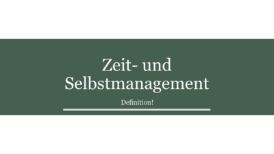 Zeit- und Selbstmanagement