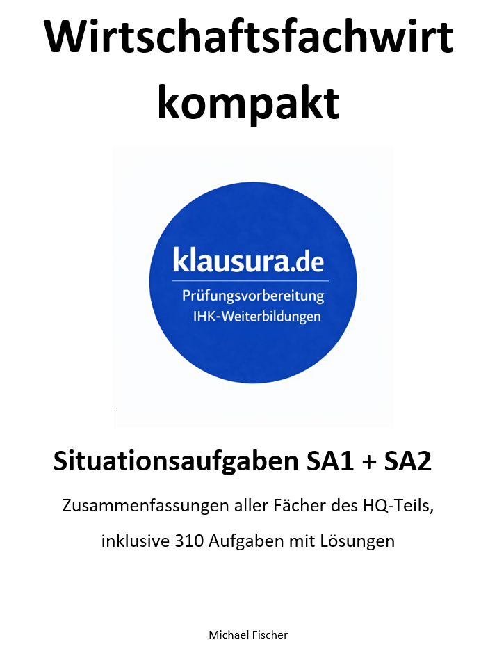 Wirtschaftsfachwirt kompakt - Situationsaufgaben 1&2 Zusammenfassungen und 310 Aufgaben