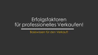 Erfolgsfaktoren für professionelles Verkaufen