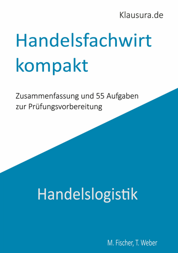 Handelsfachwirt kompakt Zusammenfassung und 55 Aufgaben Handelslogistik