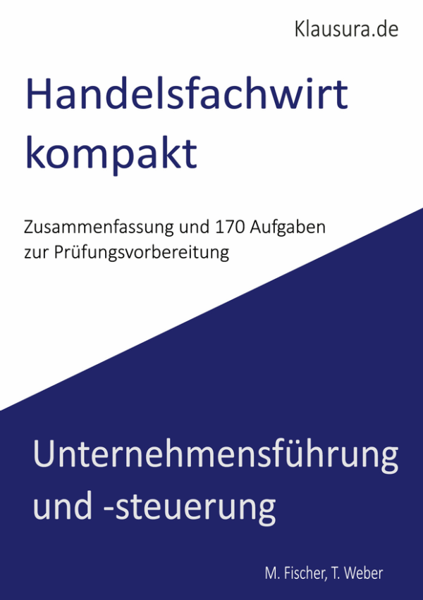 Handelsfachwirt kompakt Zusammenfassung und 170 Aufgaben Unternehmensführung -steuerung