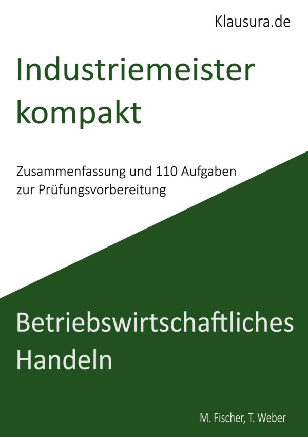 Industriemeister kompakt Zusammenfassung und 110 Aufgaben BWH
