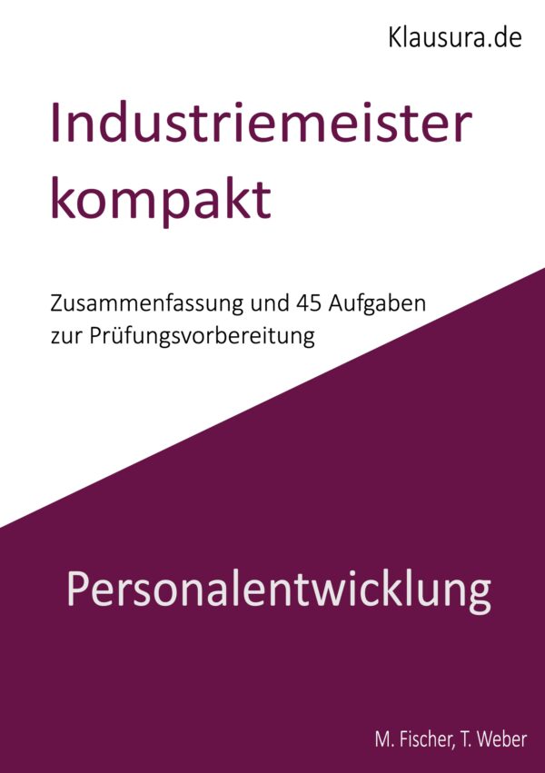 Industriemeister kompakt Zusammenfassung und 45 Aufgaben Personalentwicklung