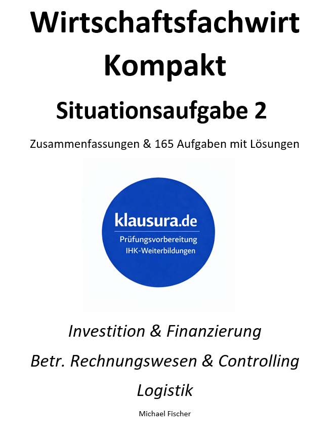 Wirtschaftsfachwirt kompakt Zusammenfassung und 165 Aufgaben Situationsaufgabe 2